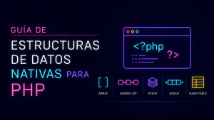 Guía de Estructuras de Datos Nativas para PHP